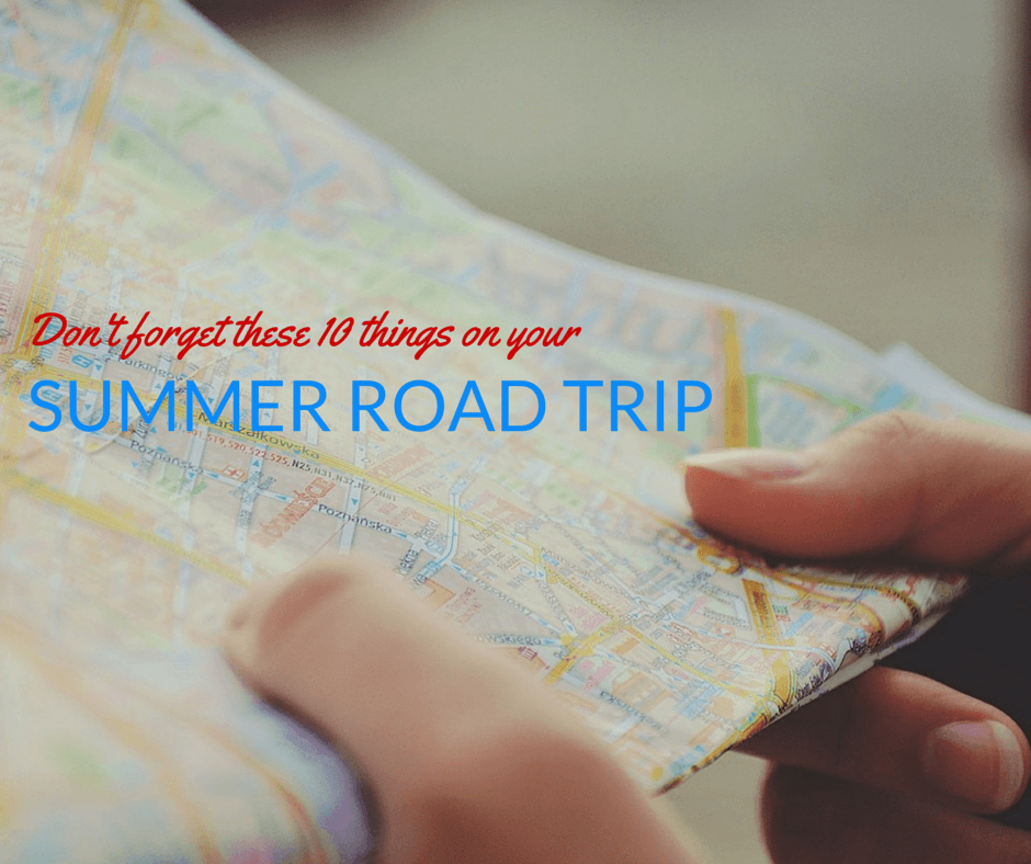 Don't Forget These 10 Things on Your Summer Road Trip